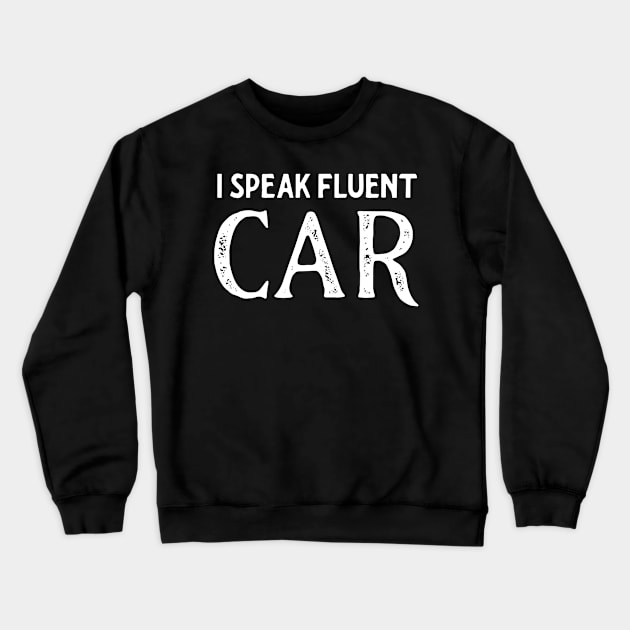 I speak fluent car white Crewneck Sweatshirt by Sloop